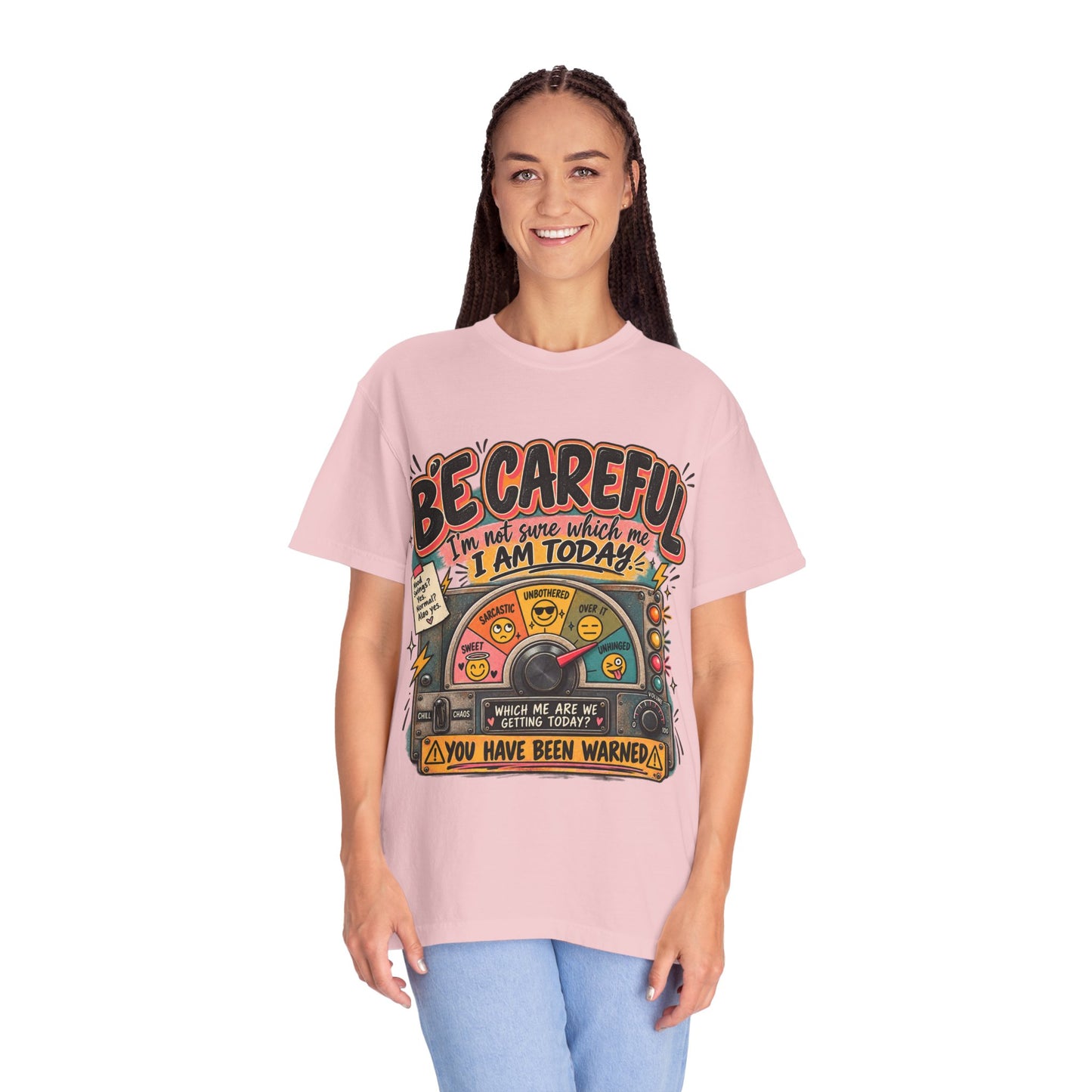 Be Careful I’m Not Sure Which Me I Am Today Graphic Tee