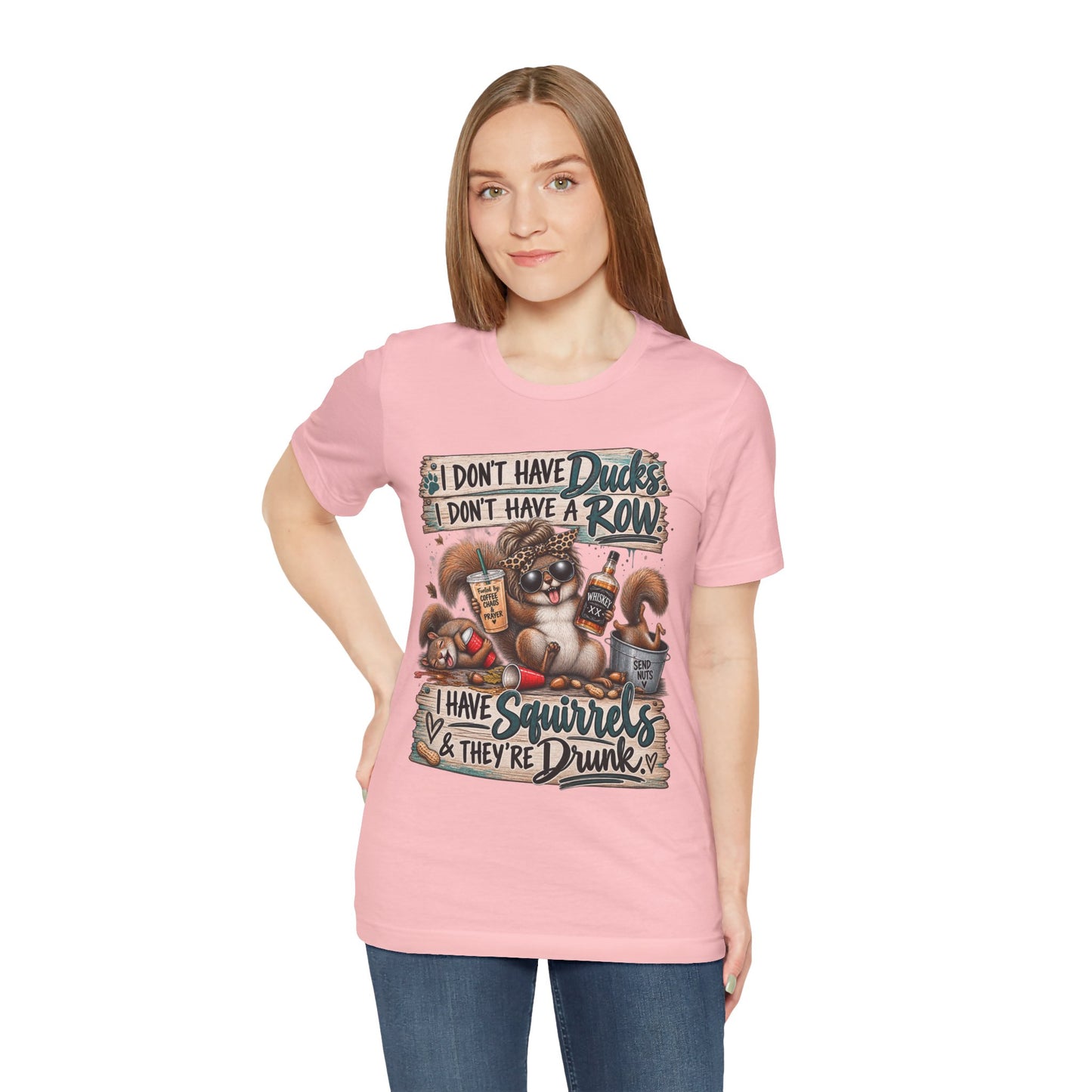 Funny Squirrel Graphic Tee — "I Don't Have Ducks or a Row, I Have Squirrels & They're Drunk"