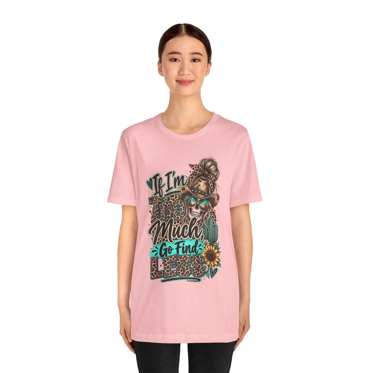 If I’m Too Much Go Find Jesus T-Shirt — Leopard Cowgirl Graphic Tee