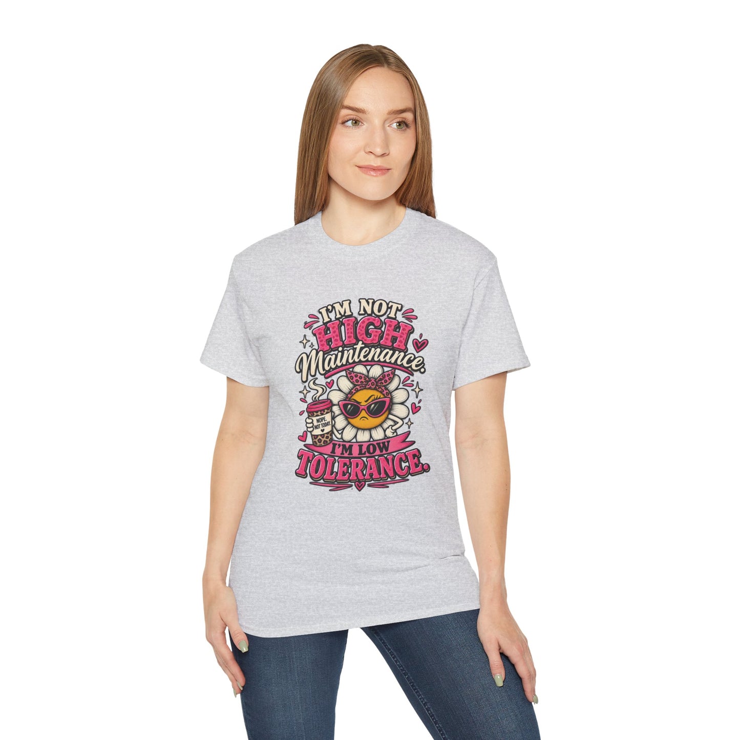 I'm Not High Maintenance I'm Low Tolerance Shirt | Funny Graphic Tee