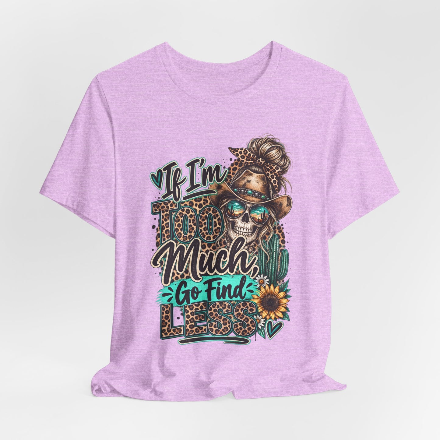 If I’m Too Much Go Find Jesus T-Shirt — Leopard Cowgirl Graphic Tee