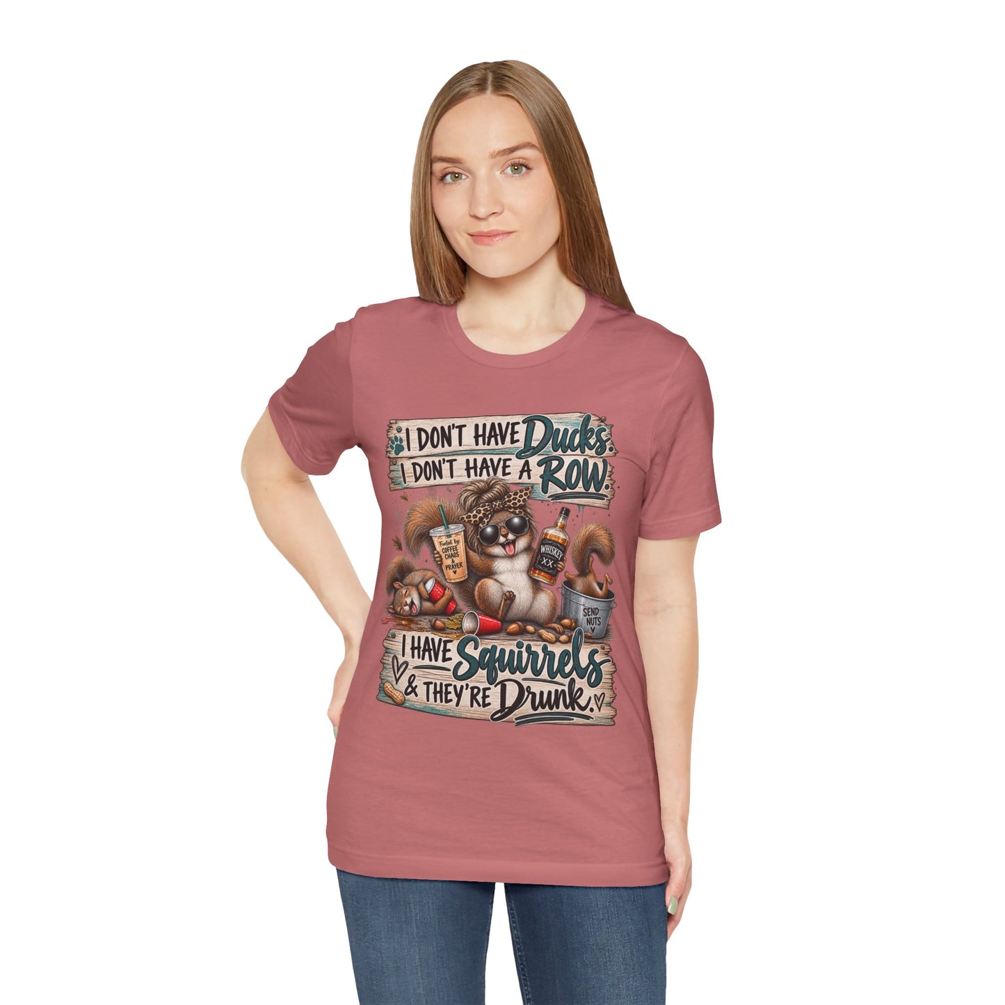 Funny Squirrel Graphic Tee — "I Don't Have Ducks or a Row, I Have Squirrels & They're Drunk"