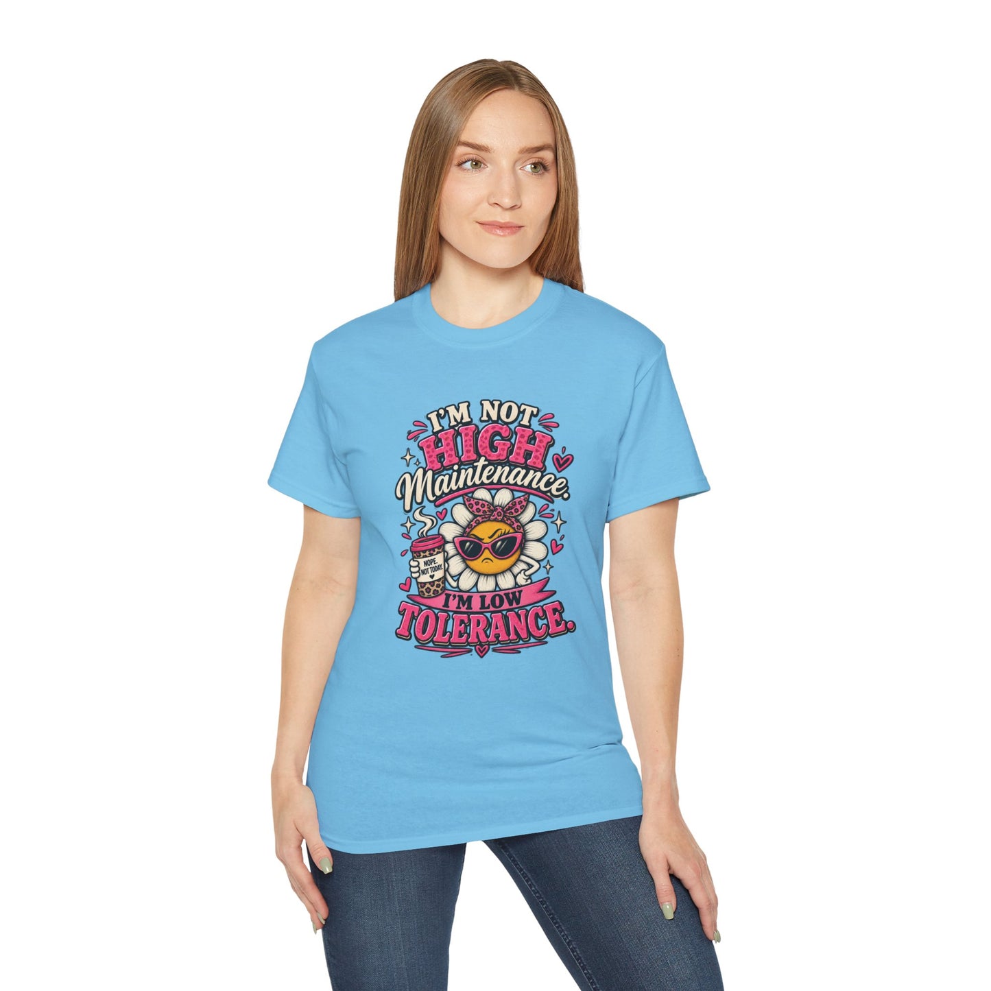 I'm Not High Maintenance I'm Low Tolerance Shirt | Funny Graphic Tee