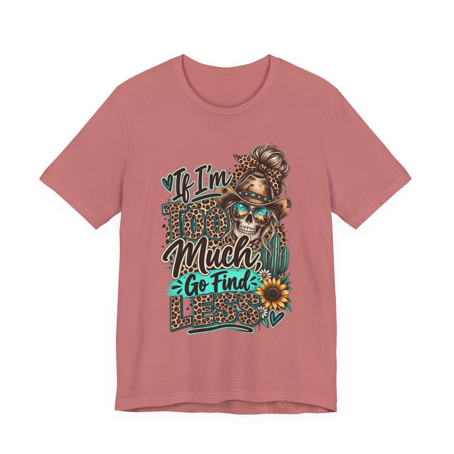If I’m Too Much Go Find Jesus T-Shirt — Leopard Cowgirl Graphic Tee