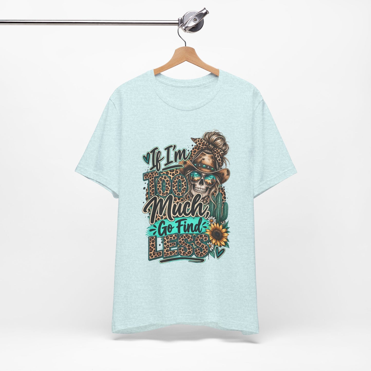 If I’m Too Much Go Find Jesus T-Shirt — Leopard Cowgirl Graphic Tee