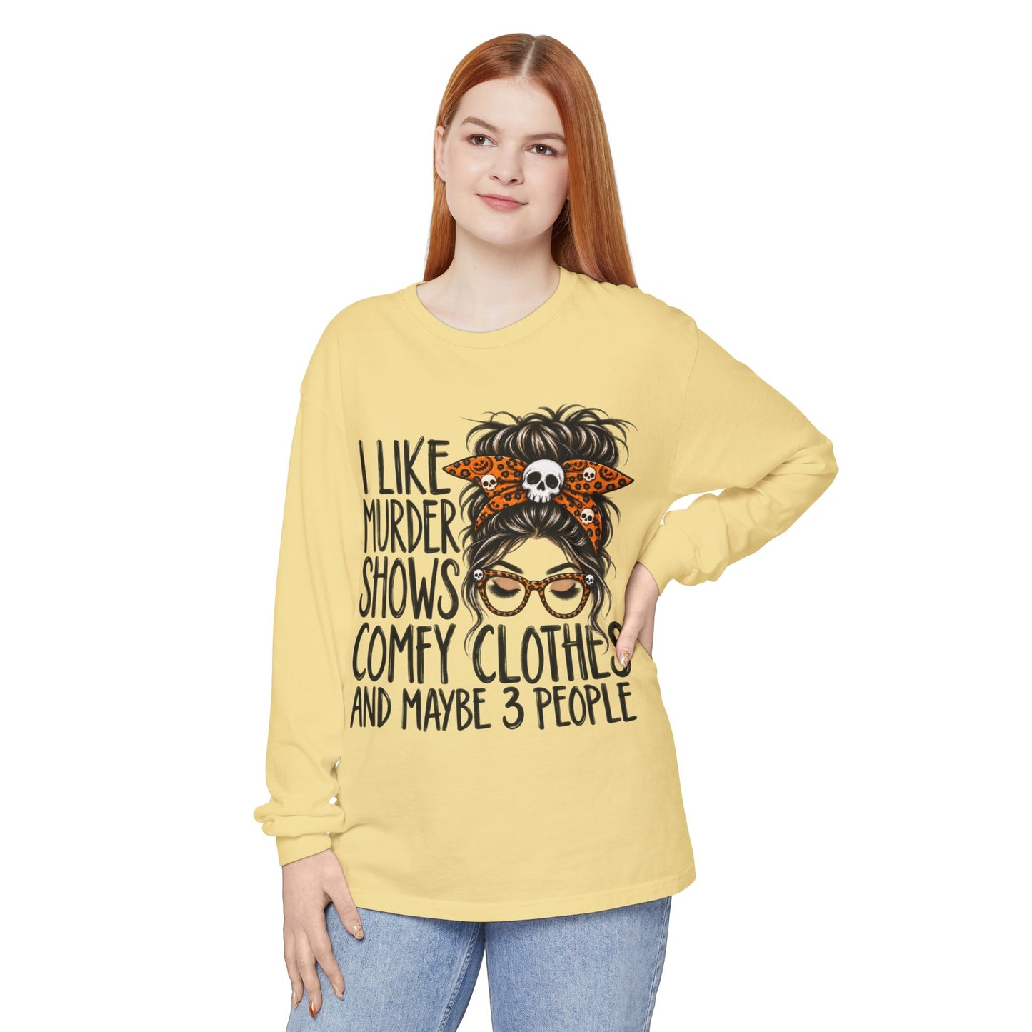 Long Sleeve Tee — I Like Murder Shows, Comfy Clothes & Maybe 3 People Graphic