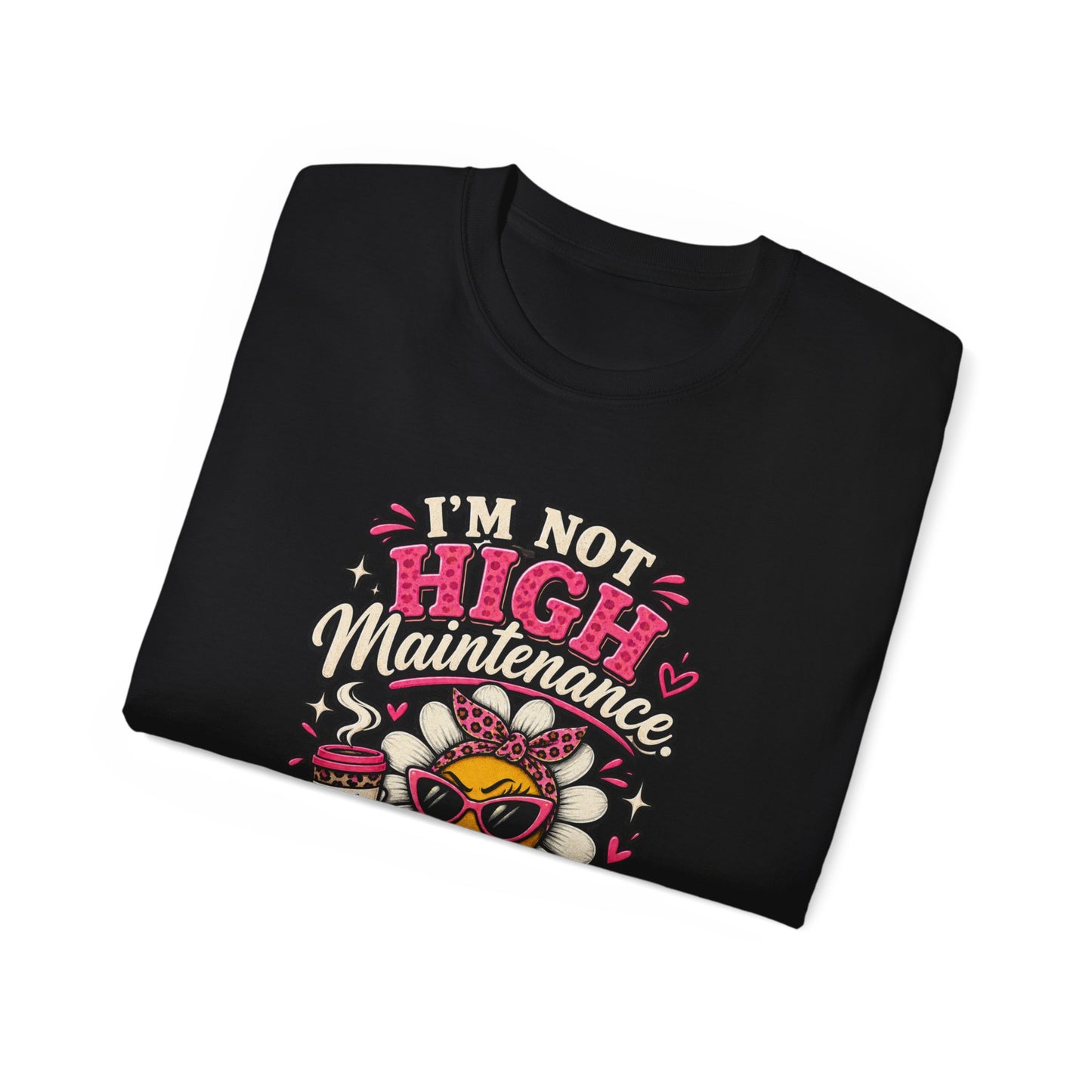 I'm Not High Maintenance I'm Low Tolerance Shirt | Funny Graphic Tee