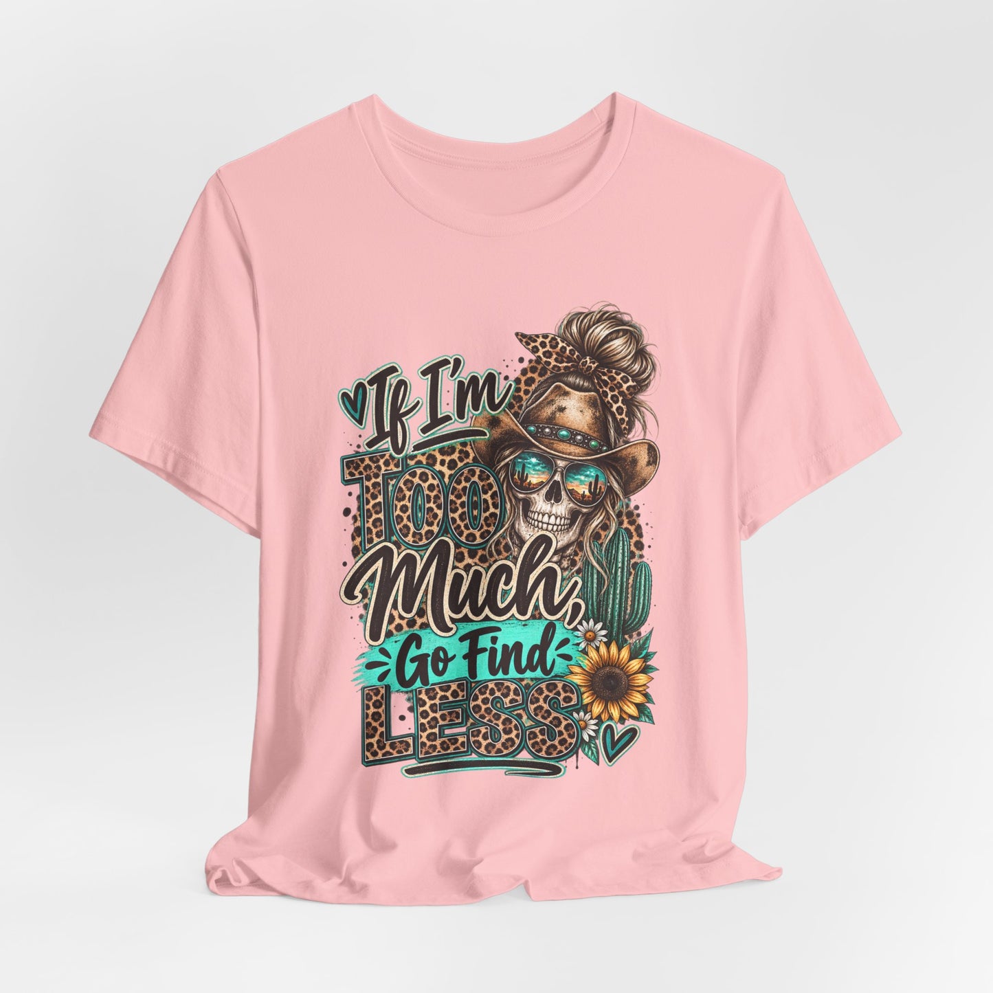 If I’m Too Much Go Find Jesus T-Shirt — Leopard Cowgirl Graphic Tee