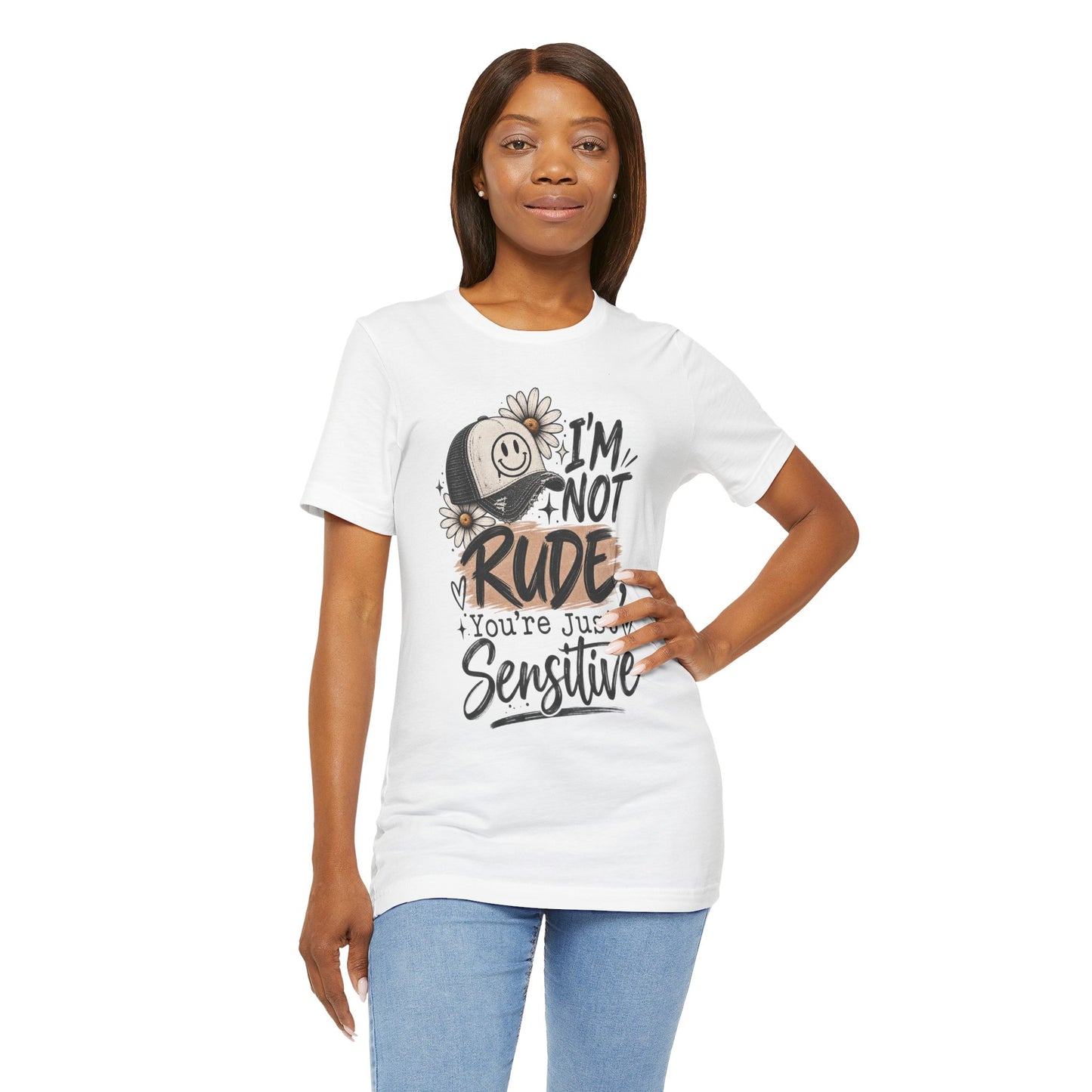 Sensitive Not Rude Tee — Funny Floral Graphic Shirt ("I'm Not Rude, You're Just Sensitive")