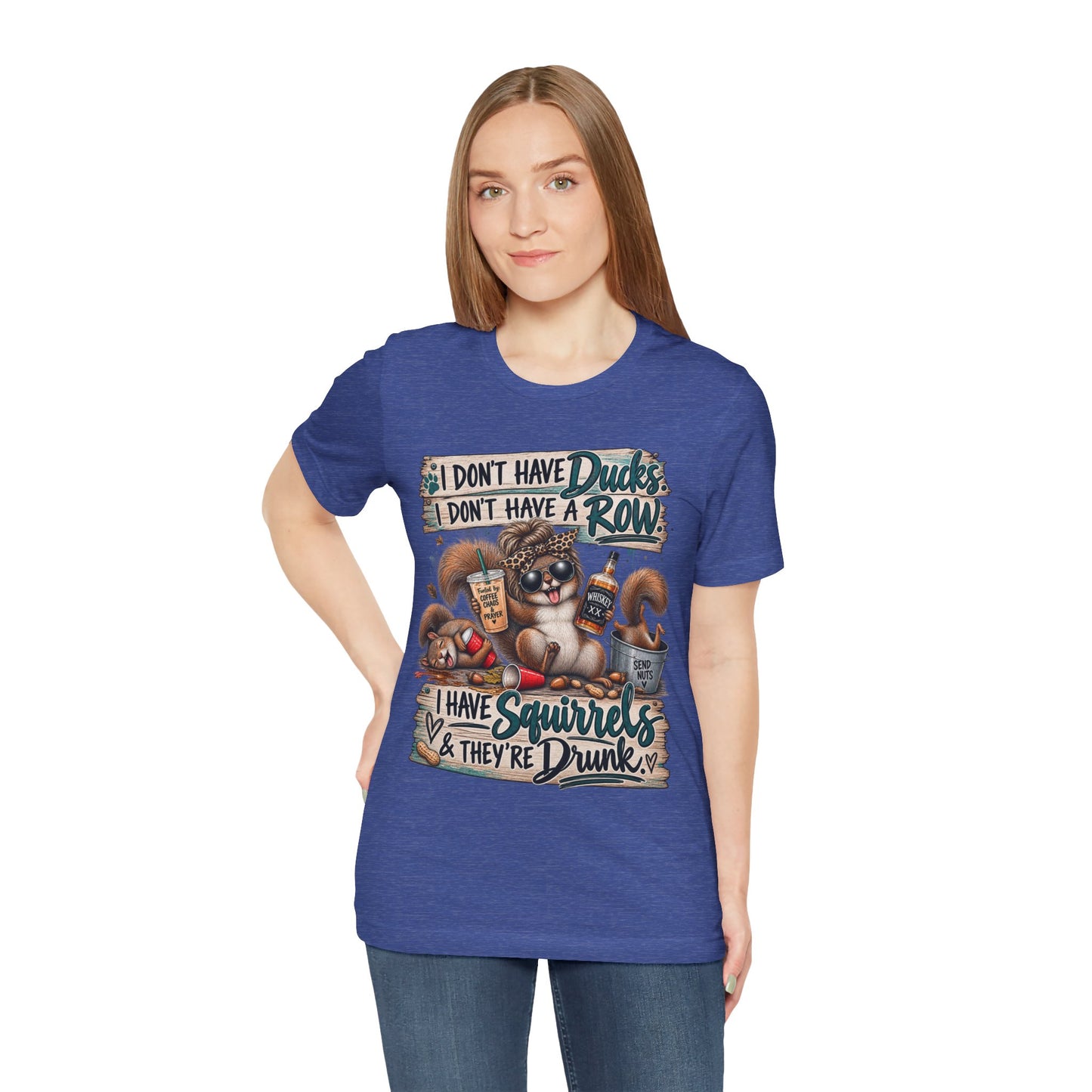 Funny Squirrel Graphic Tee — "I Don't Have Ducks or a Row, I Have Squirrels & They're Drunk"