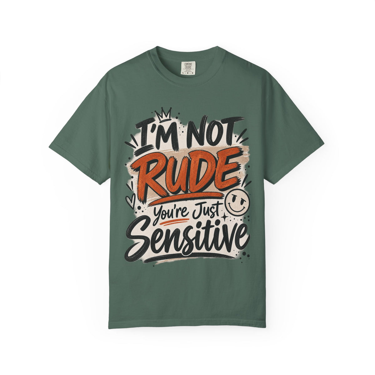 I’m Not Rude You’re Just Sensitive Graphic Tee – Sarcastic Shirt
