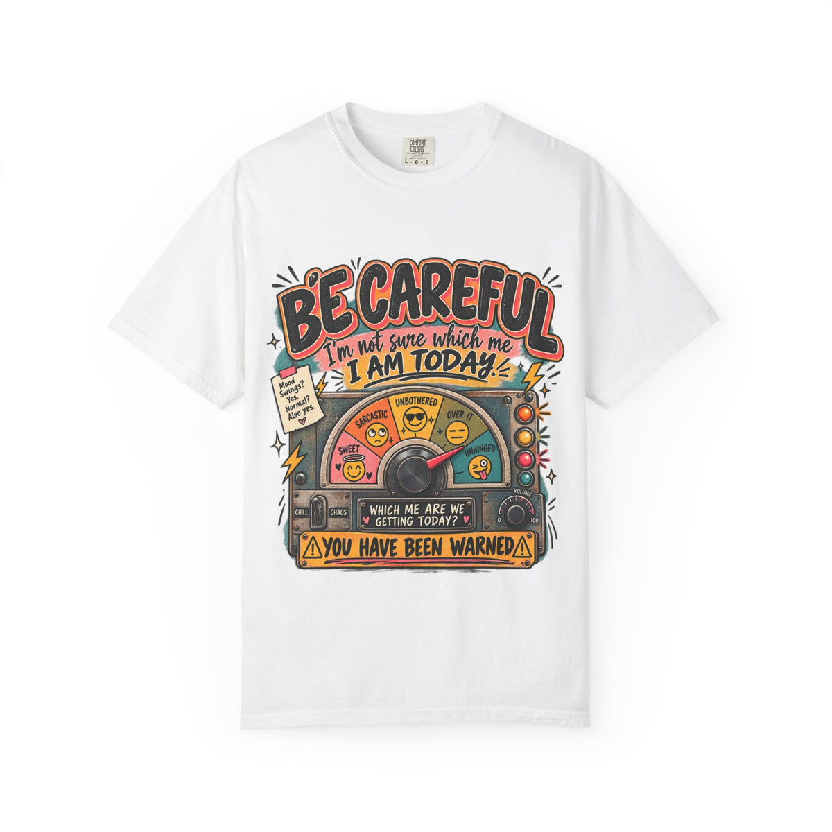Be Careful I’m Not Sure Which Me I Am Today Graphic Tee