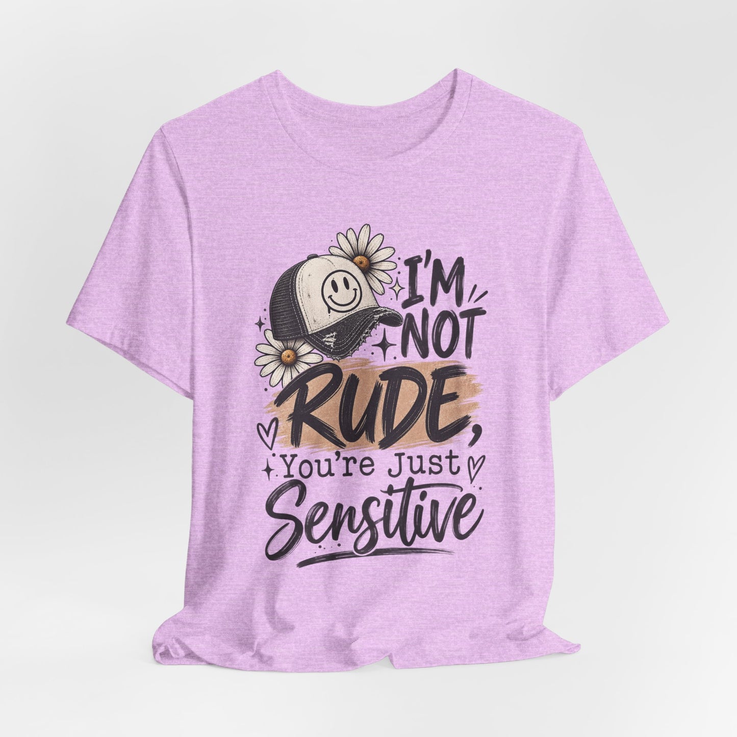 Sensitive Not Rude Tee — Funny Floral Graphic Shirt ("I'm Not Rude, You're Just Sensitive")