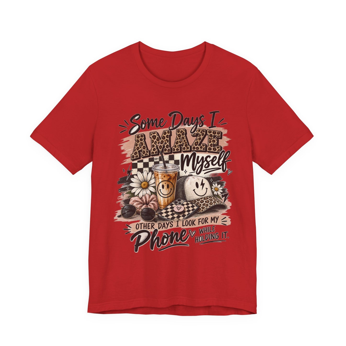 Some Days I Amaze Myself T-Shirt – Funny Coffee & Phone Graphic Tee