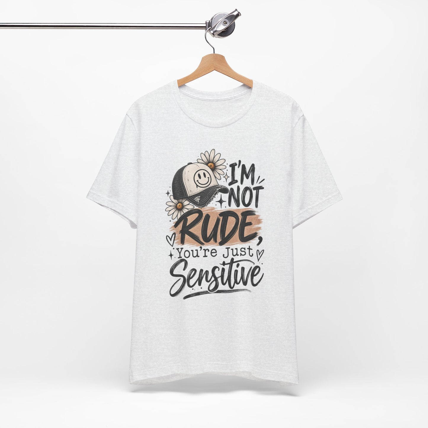 Sensitive Not Rude Tee — Funny Floral Graphic Shirt ("I'm Not Rude, You're Just Sensitive")