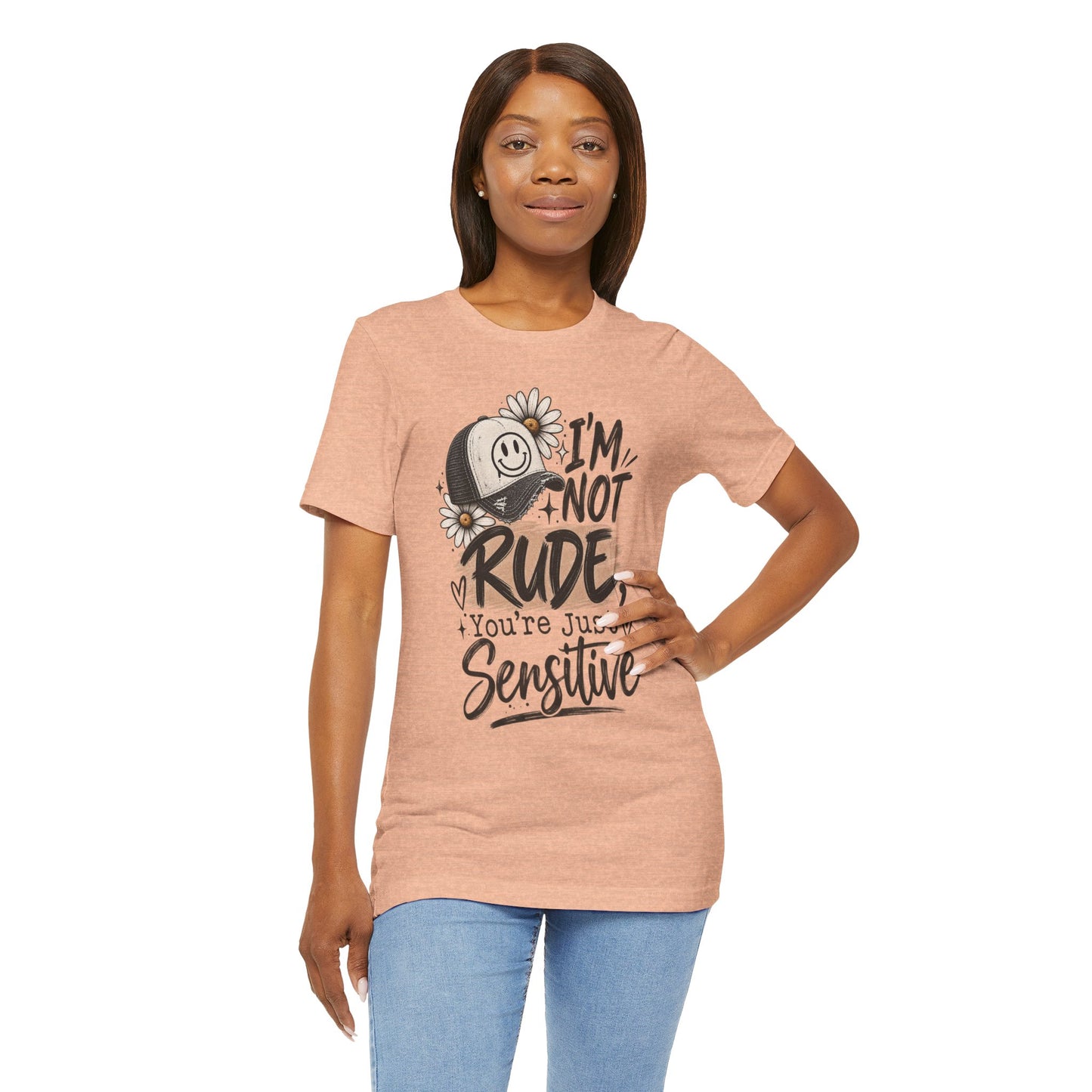 Sensitive Not Rude Tee — Funny Floral Graphic Shirt ("I'm Not Rude, You're Just Sensitive")
