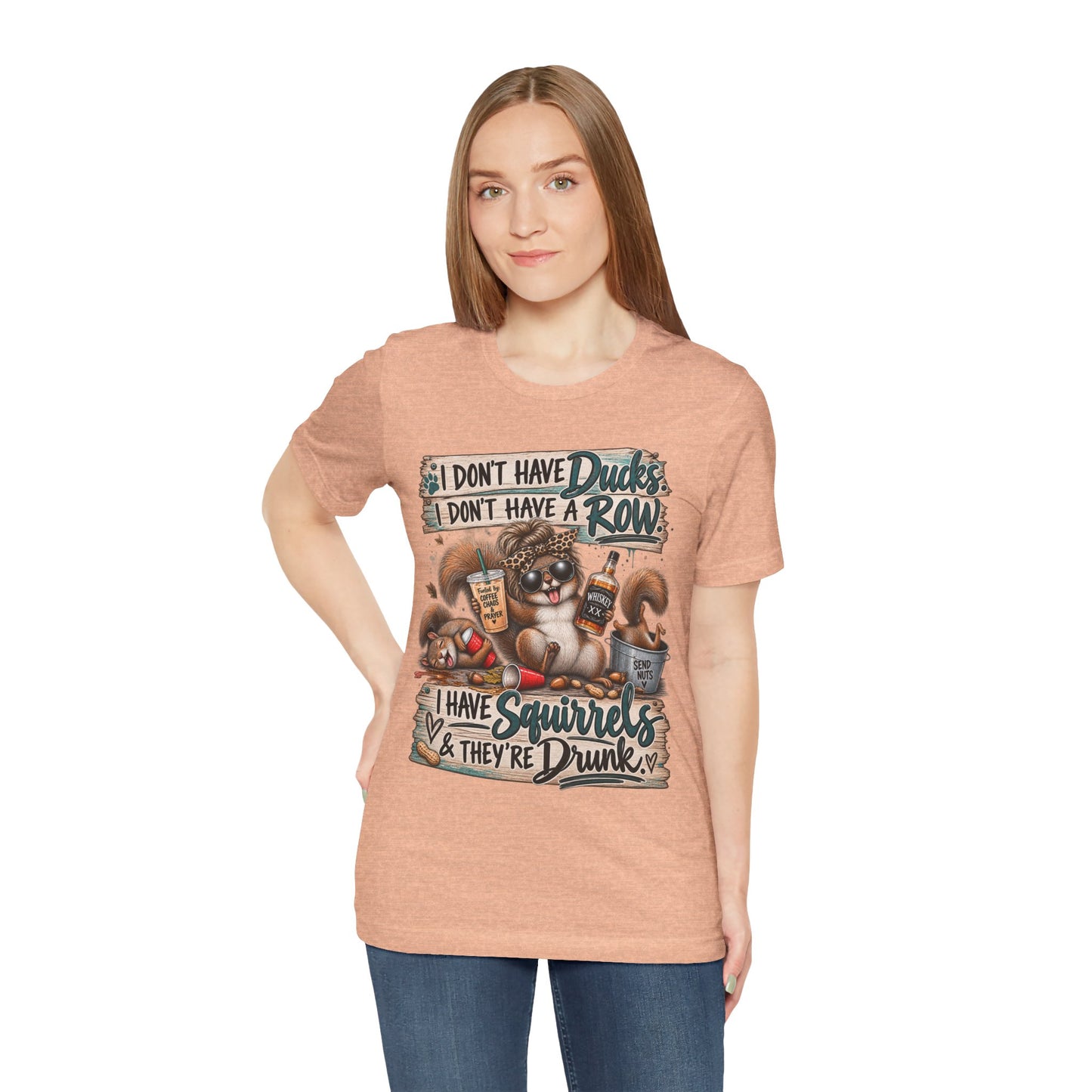 Funny Squirrel Graphic Tee — "I Don't Have Ducks or a Row, I Have Squirrels & They're Drunk"