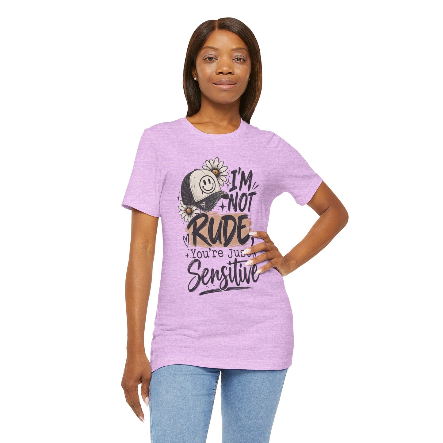 Sensitive Not Rude Tee — Funny Floral Graphic Shirt ("I'm Not Rude, You're Just Sensitive")