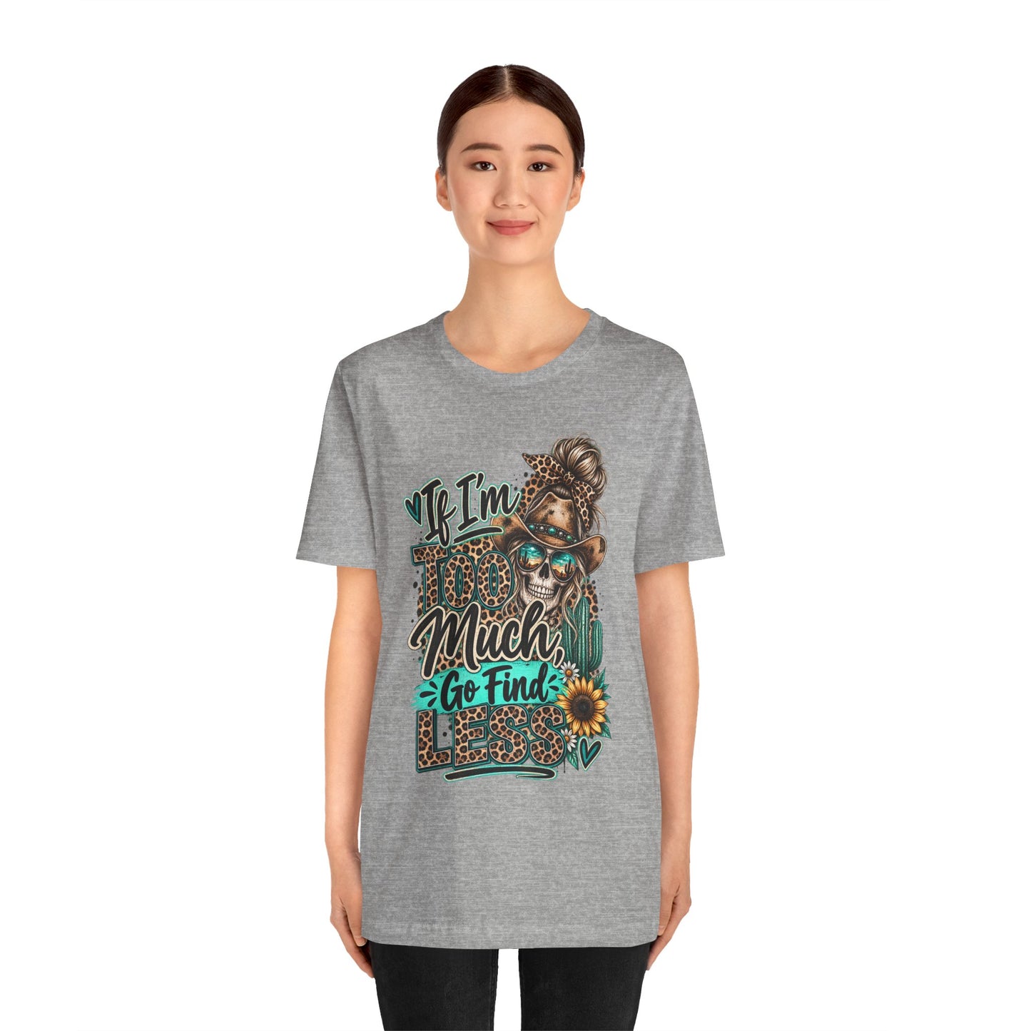 If I’m Too Much Go Find Jesus T-Shirt — Leopard Cowgirl Graphic Tee