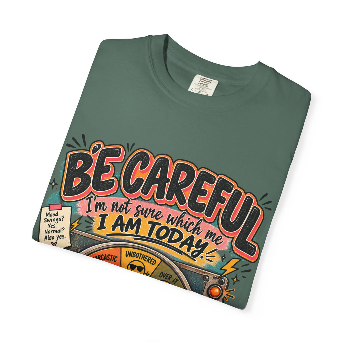 Be Careful I’m Not Sure Which Me I Am Today Graphic Tee
