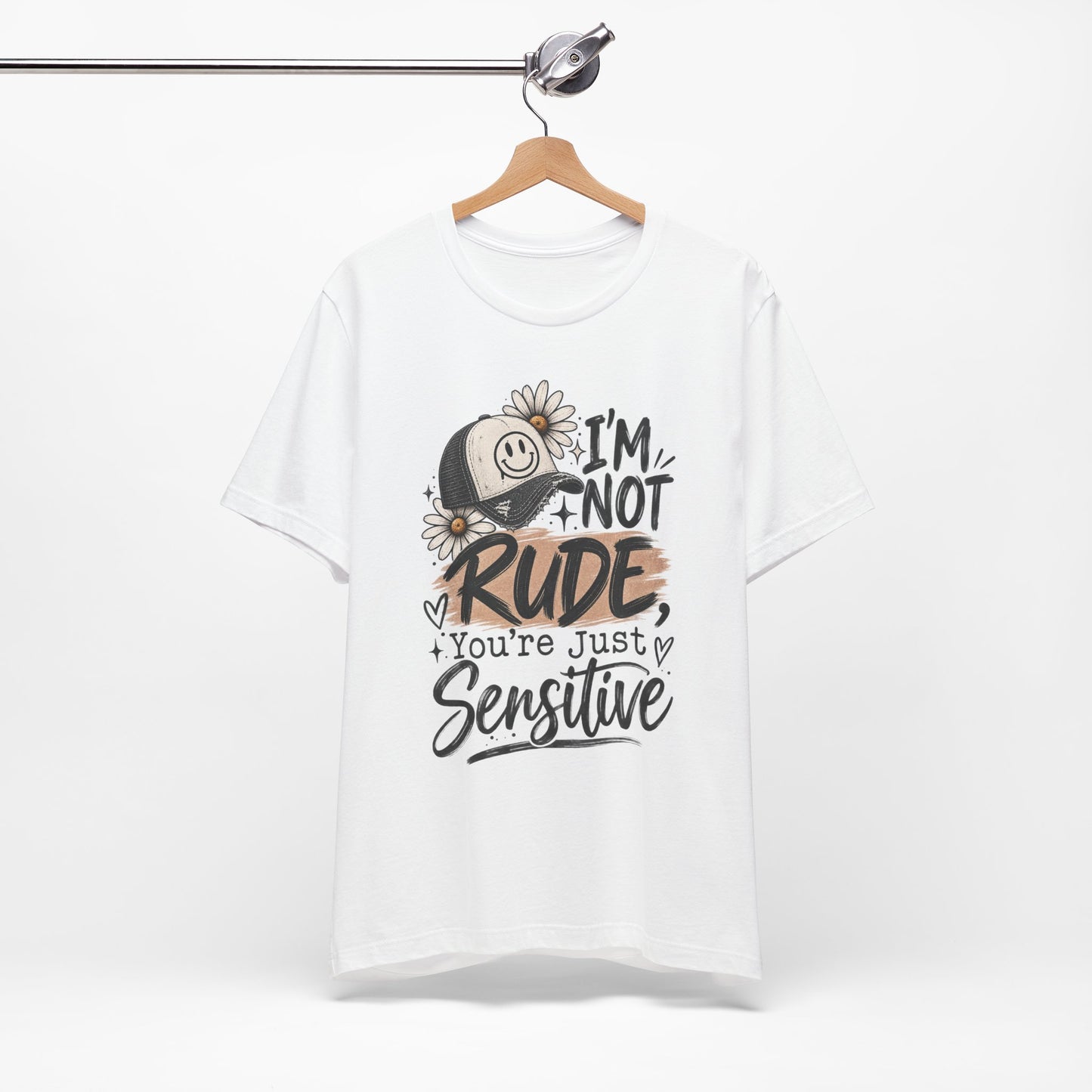 Sensitive Not Rude Tee — Funny Floral Graphic Shirt ("I'm Not Rude, You're Just Sensitive")