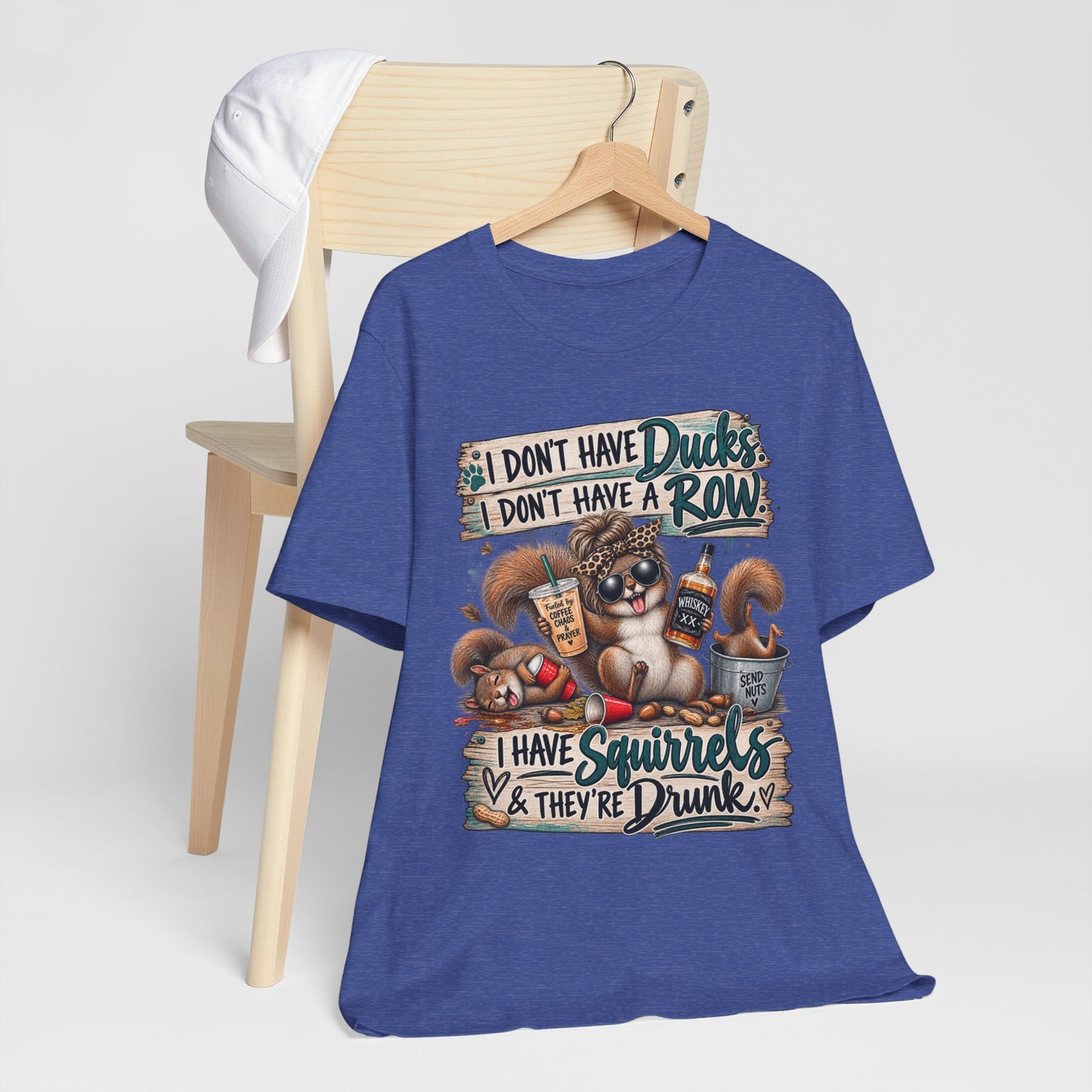 Funny Squirrel Graphic Tee — "I Don't Have Ducks or a Row, I Have Squirrels & They're Drunk"