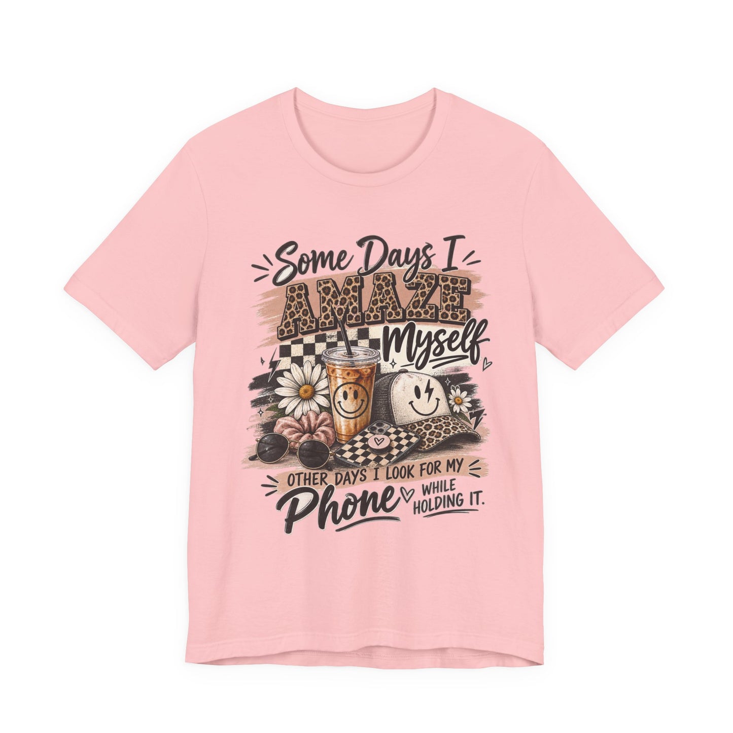 Some Days I Amaze Myself T-Shirt – Funny Coffee & Phone Graphic Tee