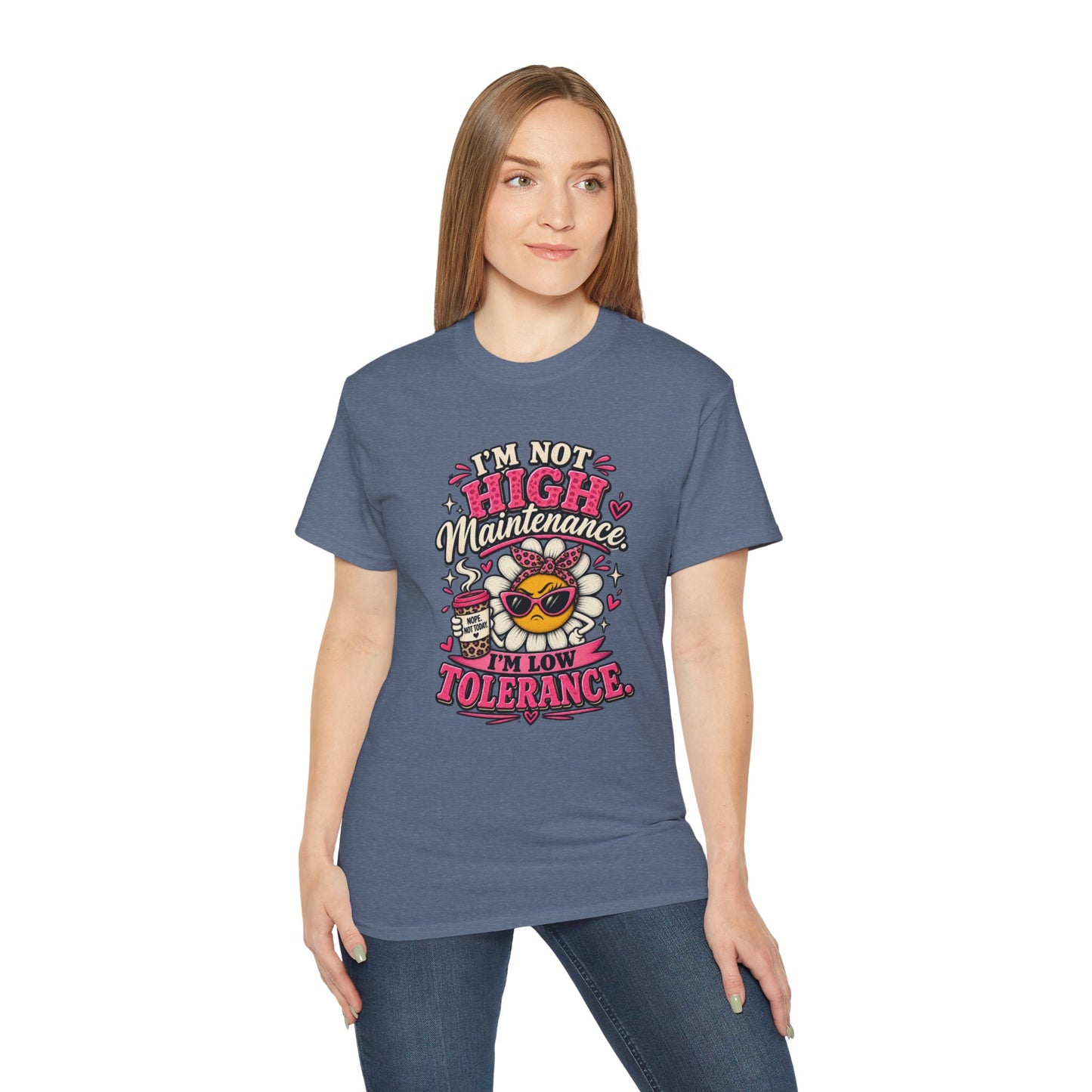 I'm Not High Maintenance I'm Low Tolerance Shirt | Funny Graphic Tee