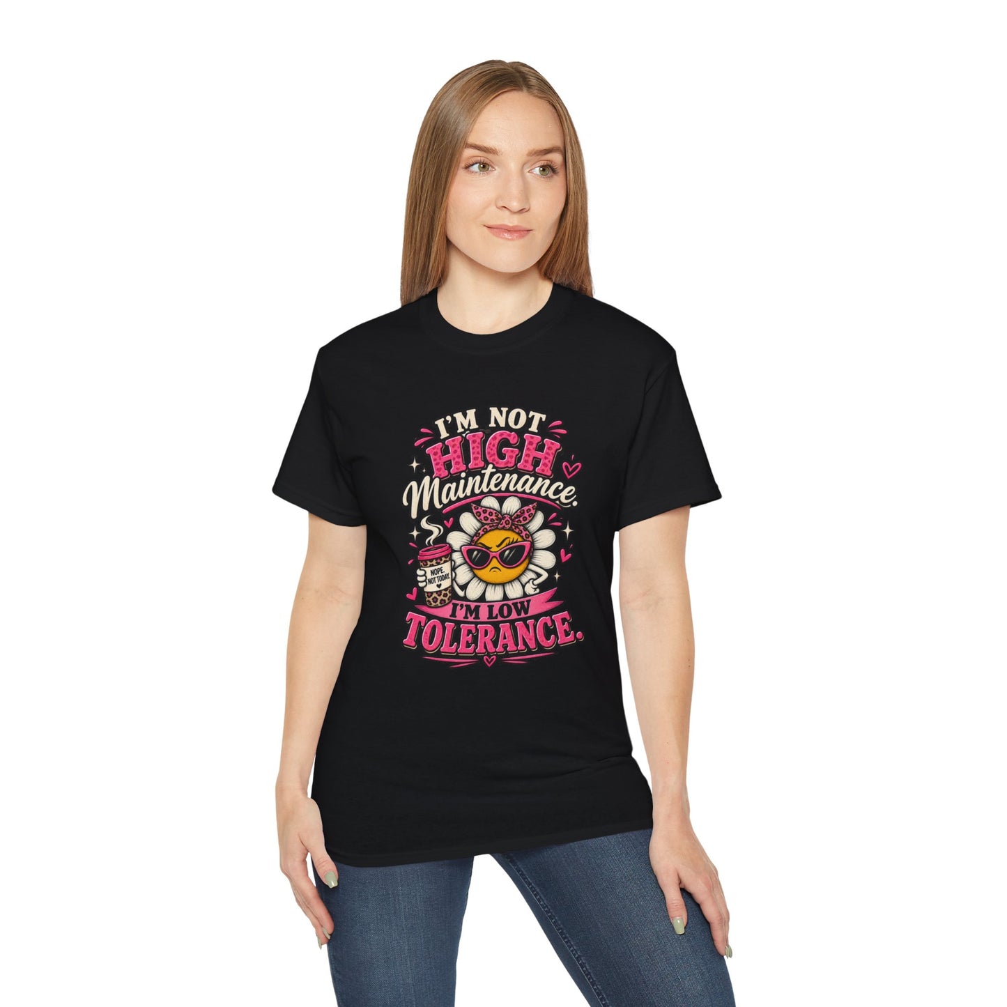 I'm Not High Maintenance I'm Low Tolerance Shirt | Funny Graphic Tee
