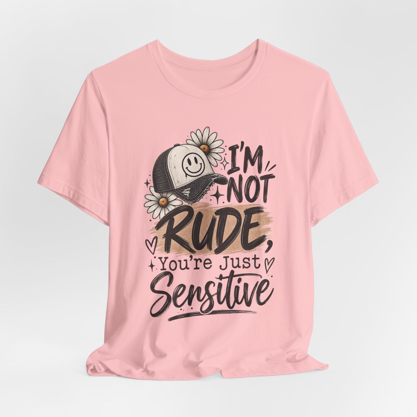 Sensitive Not Rude Tee — Funny Floral Graphic Shirt ("I'm Not Rude, You're Just Sensitive")