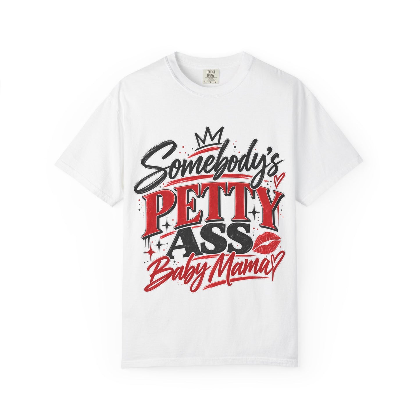 Somebody’s Petty Ass Baby Mama Graphic Tee – Funny Mom Shirt