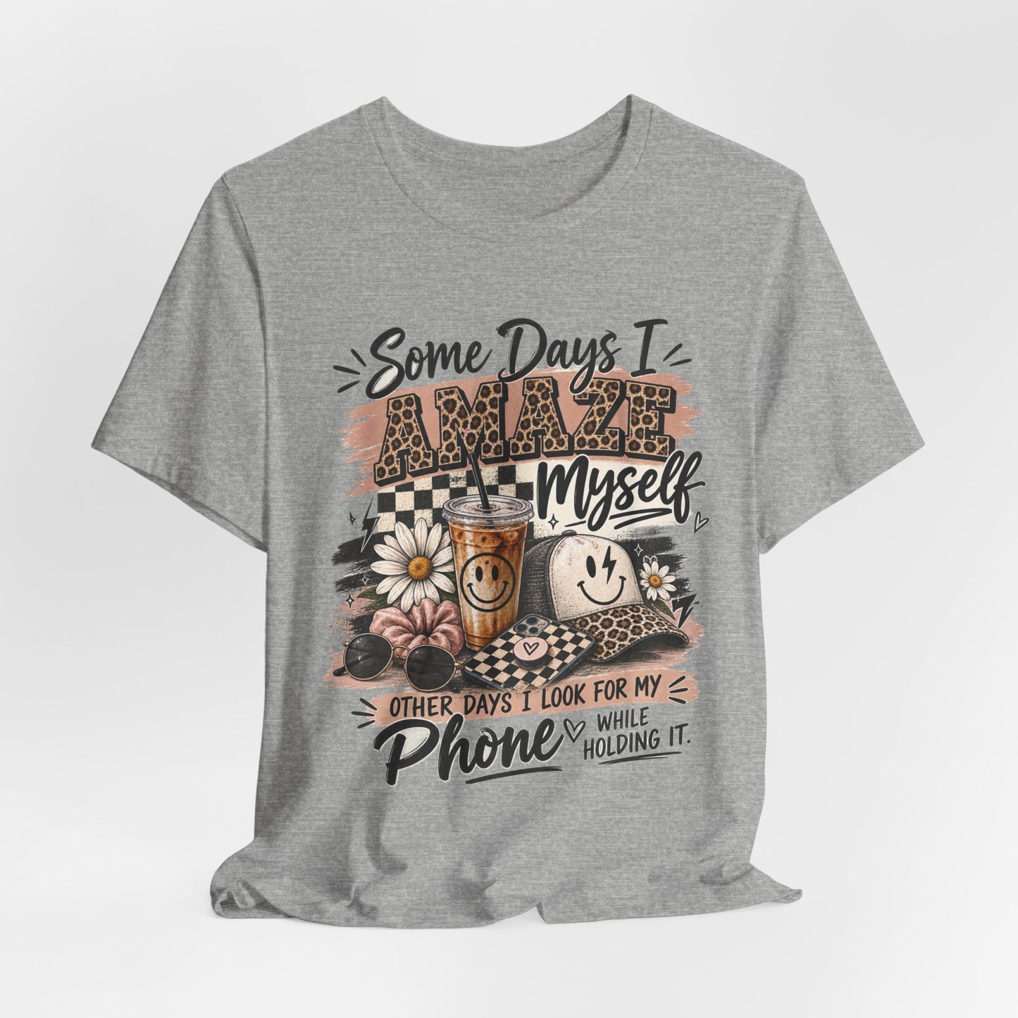 Some Days I Amaze Myself T-Shirt – Funny Coffee & Phone Graphic Tee