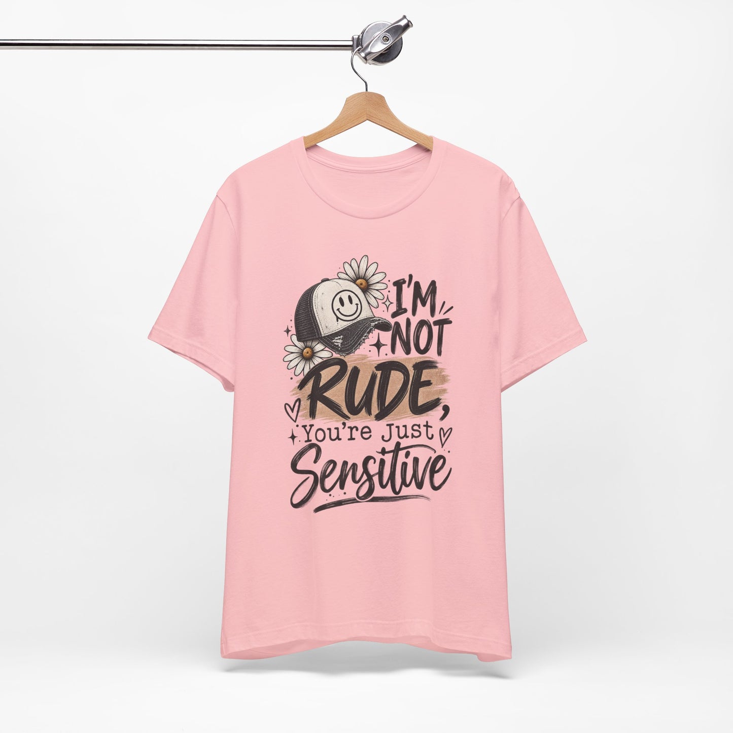 Sensitive Not Rude Tee — Funny Floral Graphic Shirt ("I'm Not Rude, You're Just Sensitive")