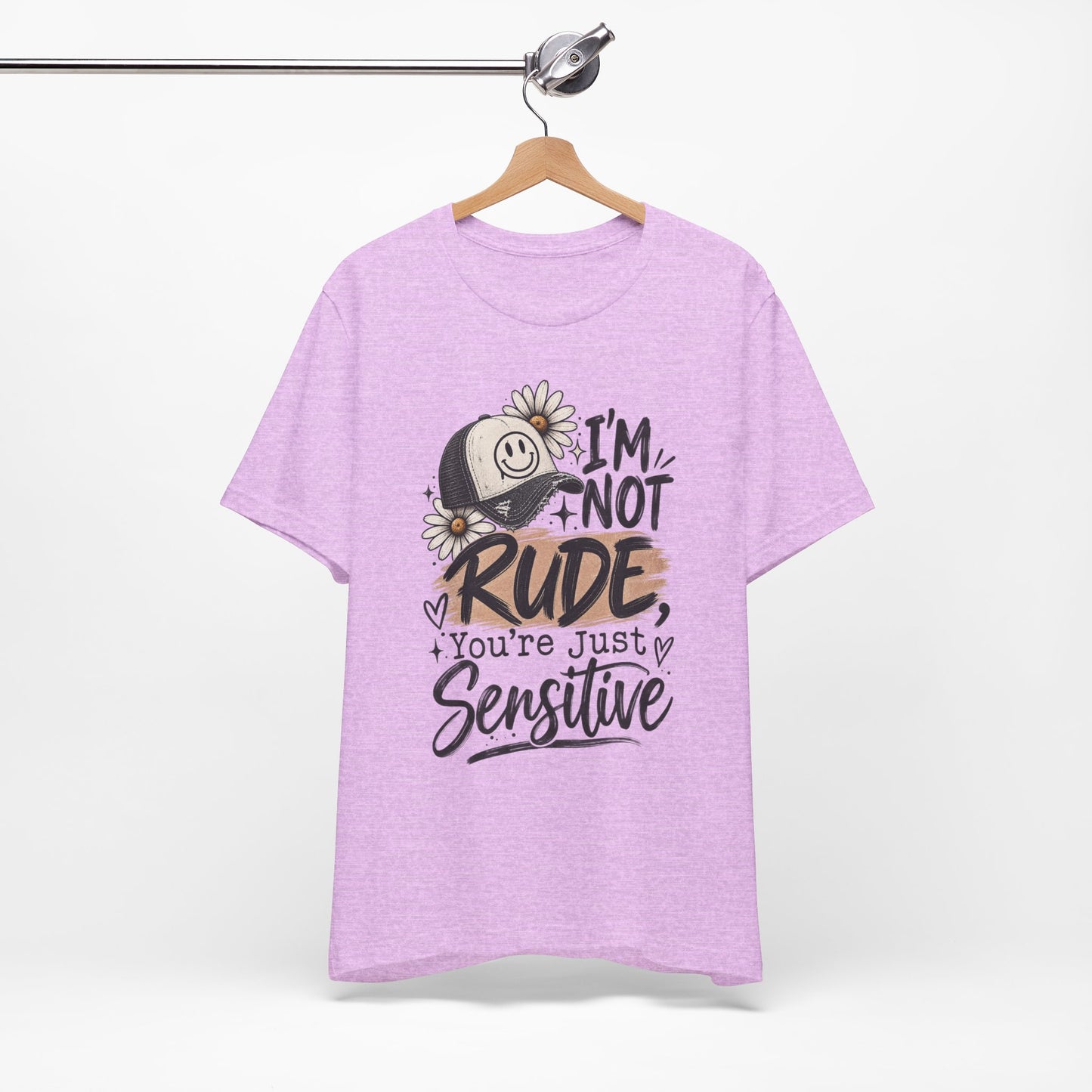 Sensitive Not Rude Tee — Funny Floral Graphic Shirt ("I'm Not Rude, You're Just Sensitive")
