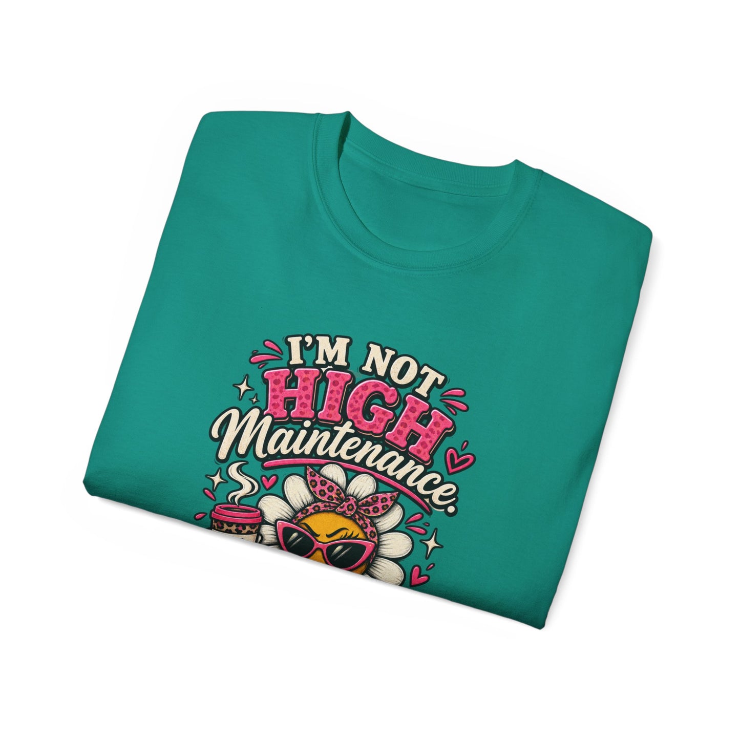 I'm Not High Maintenance I'm Low Tolerance Shirt | Funny Graphic Tee