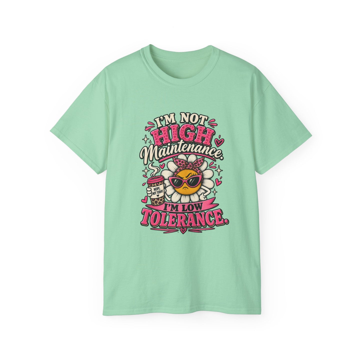 I'm Not High Maintenance I'm Low Tolerance Shirt | Funny Graphic Tee
