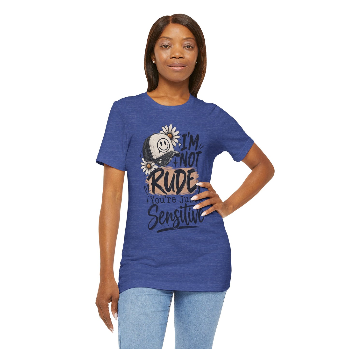 Sensitive Not Rude Tee — Funny Floral Graphic Shirt ("I'm Not Rude, You're Just Sensitive")
