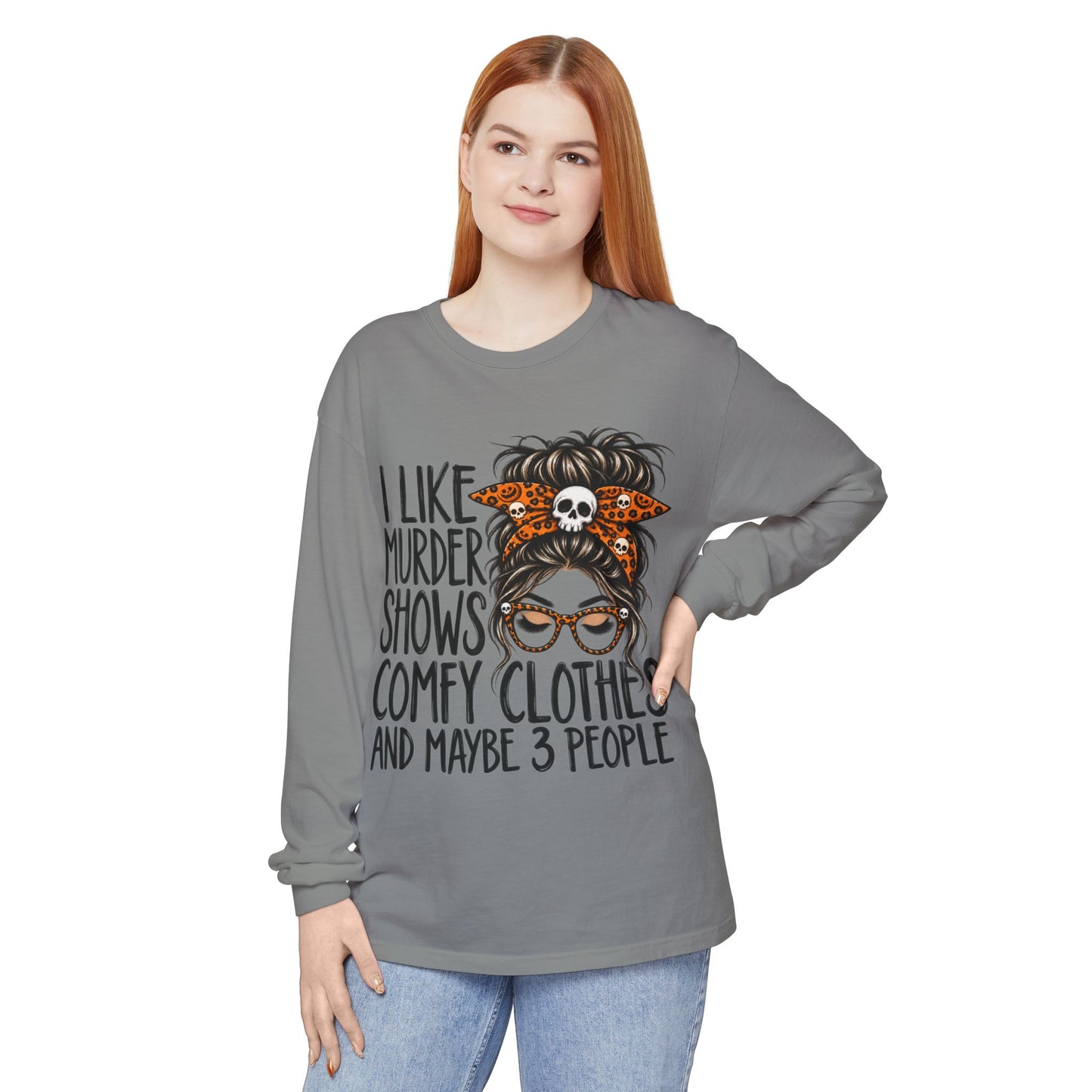 Long Sleeve Tee — I Like Murder Shows, Comfy Clothes & Maybe 3 People Graphic