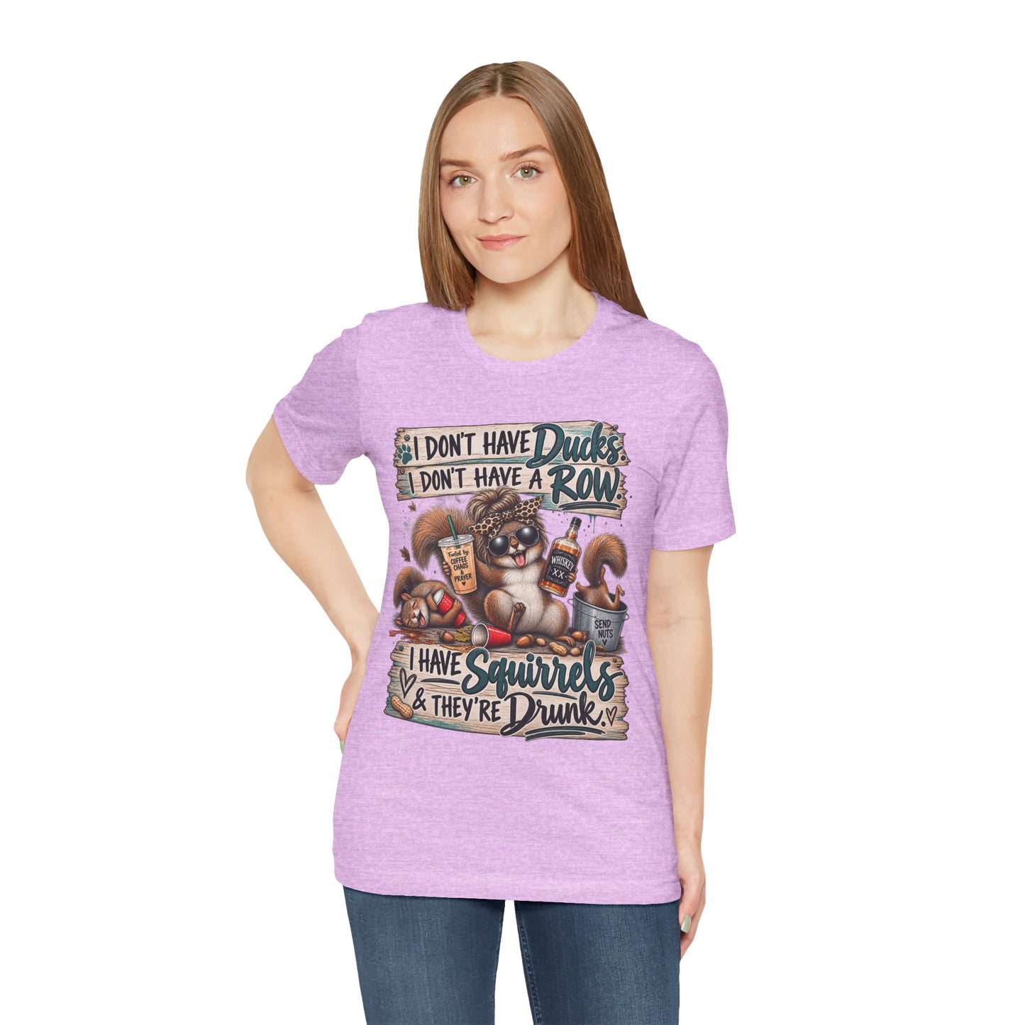 Funny Squirrel Graphic Tee — "I Don't Have Ducks or a Row, I Have Squirrels & They're Drunk"