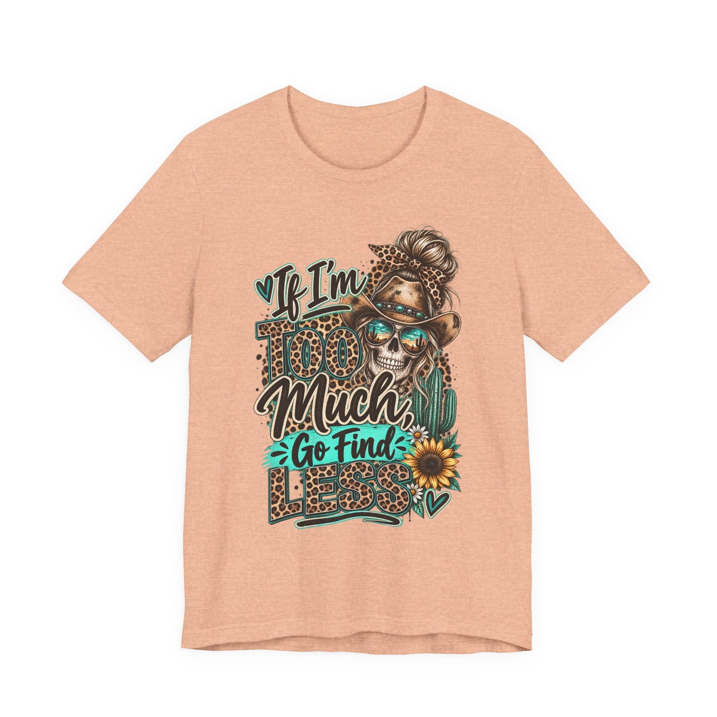 If I’m Too Much Go Find Jesus T-Shirt — Leopard Cowgirl Graphic Tee
