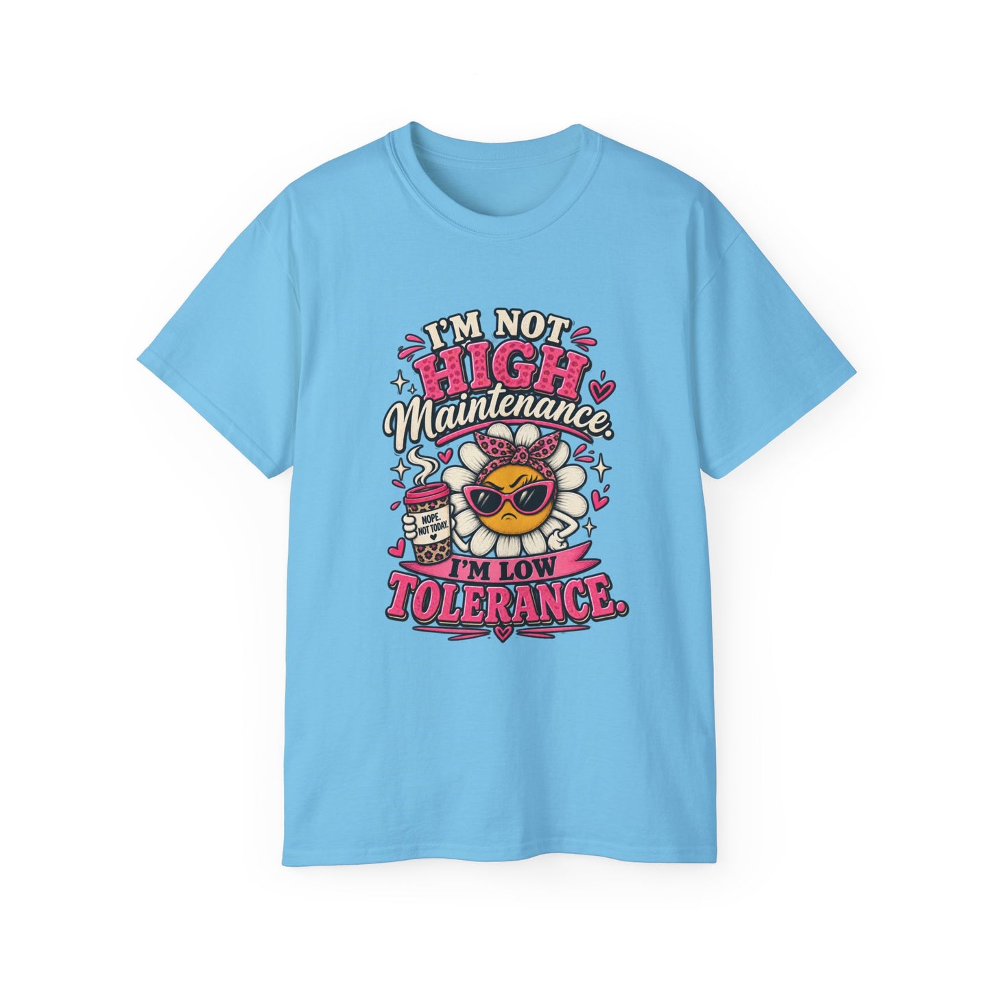 I'm Not High Maintenance I'm Low Tolerance Shirt | Funny Graphic Tee