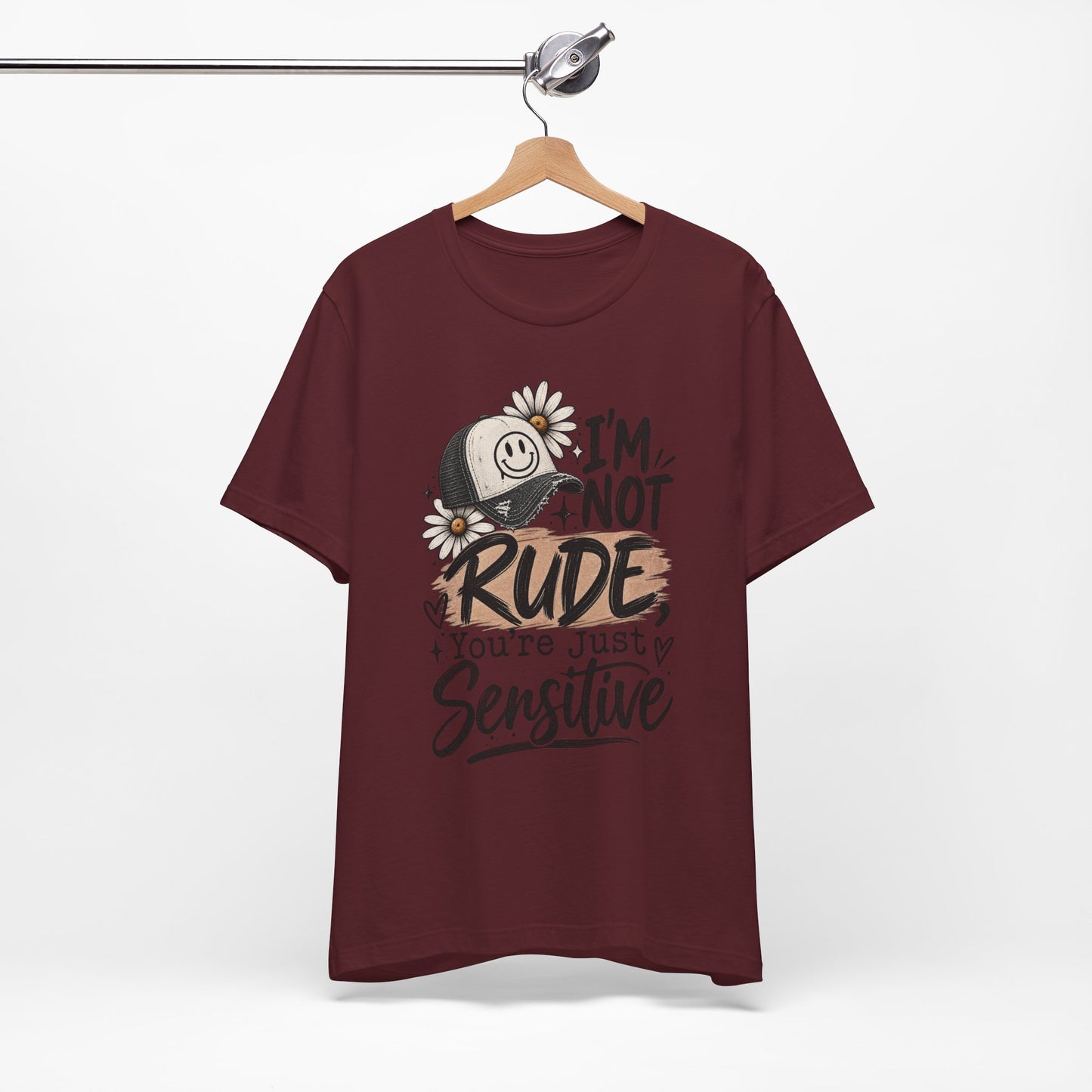 Sensitive Not Rude Tee — Funny Floral Graphic Shirt ("I'm Not Rude, You're Just Sensitive")