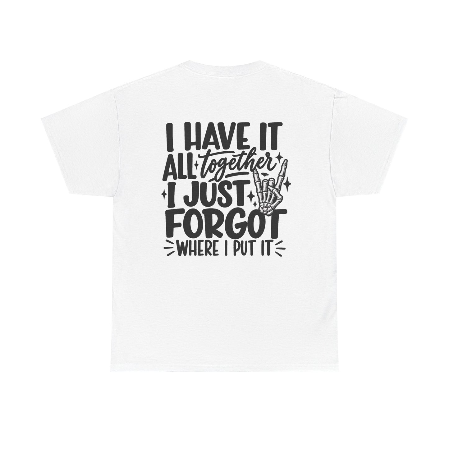Mom Life T-Shirt — “I Have It All Together I Just Forgot Where I Put It” Funny Mom Tee