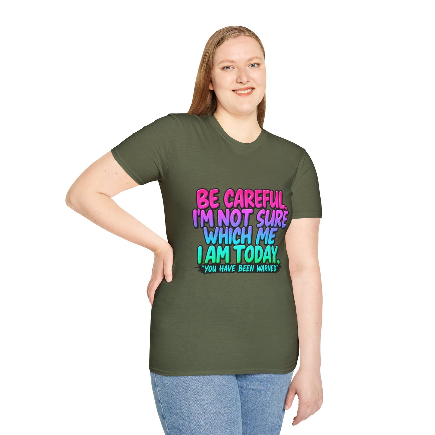 Be Careful I'm Not Sure Which Me I Am Today T-Shirt