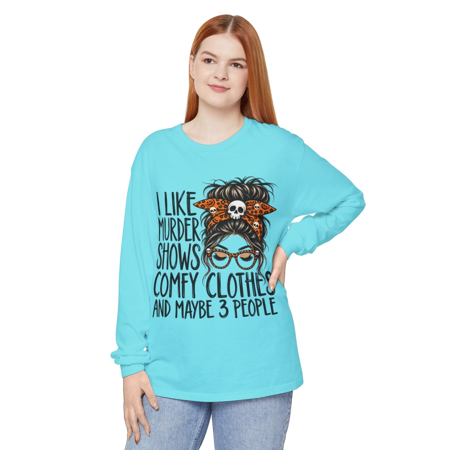 Long Sleeve Tee — I Like Murder Shows, Comfy Clothes & Maybe 3 People Graphic