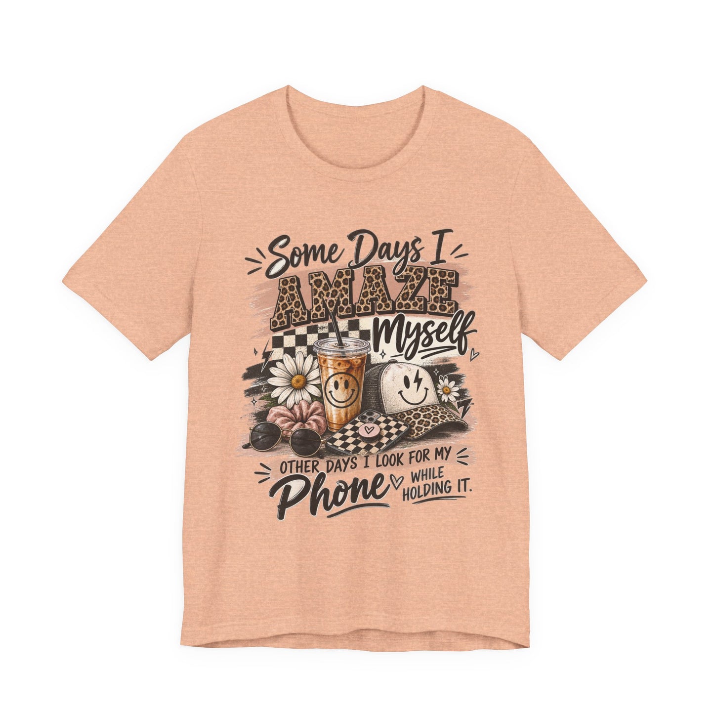 Some Days I Amaze Myself T-Shirt – Funny Coffee & Phone Graphic Tee