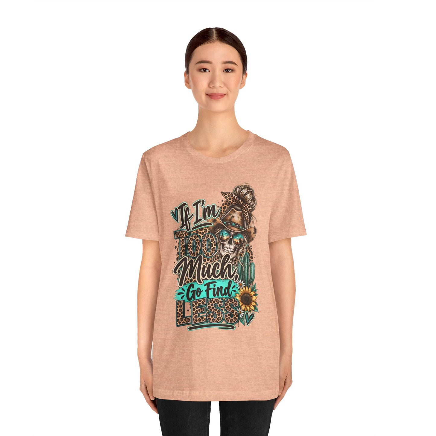 If I’m Too Much Go Find Jesus T-Shirt — Leopard Cowgirl Graphic Tee