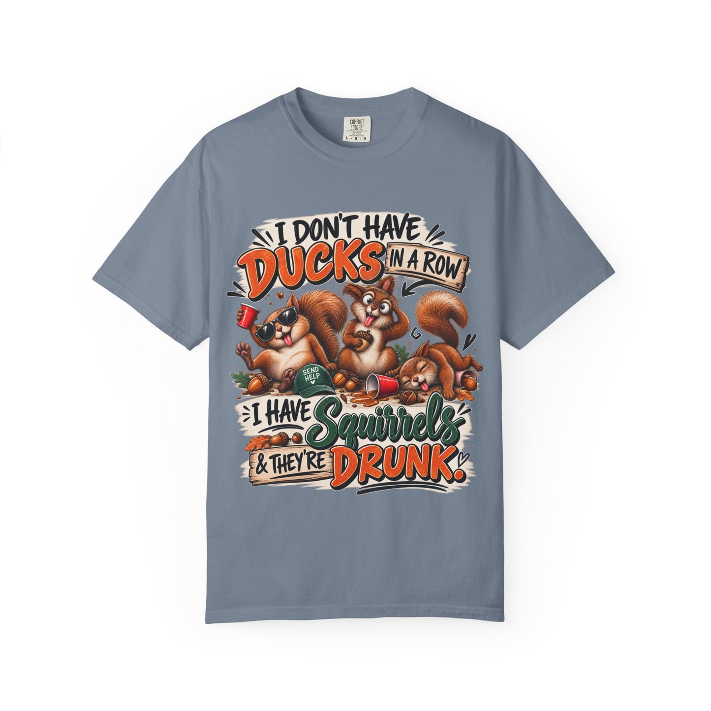 "I Don’t Have Ducks… I Have Squirrels & They’re Drunk" Graphic Tee