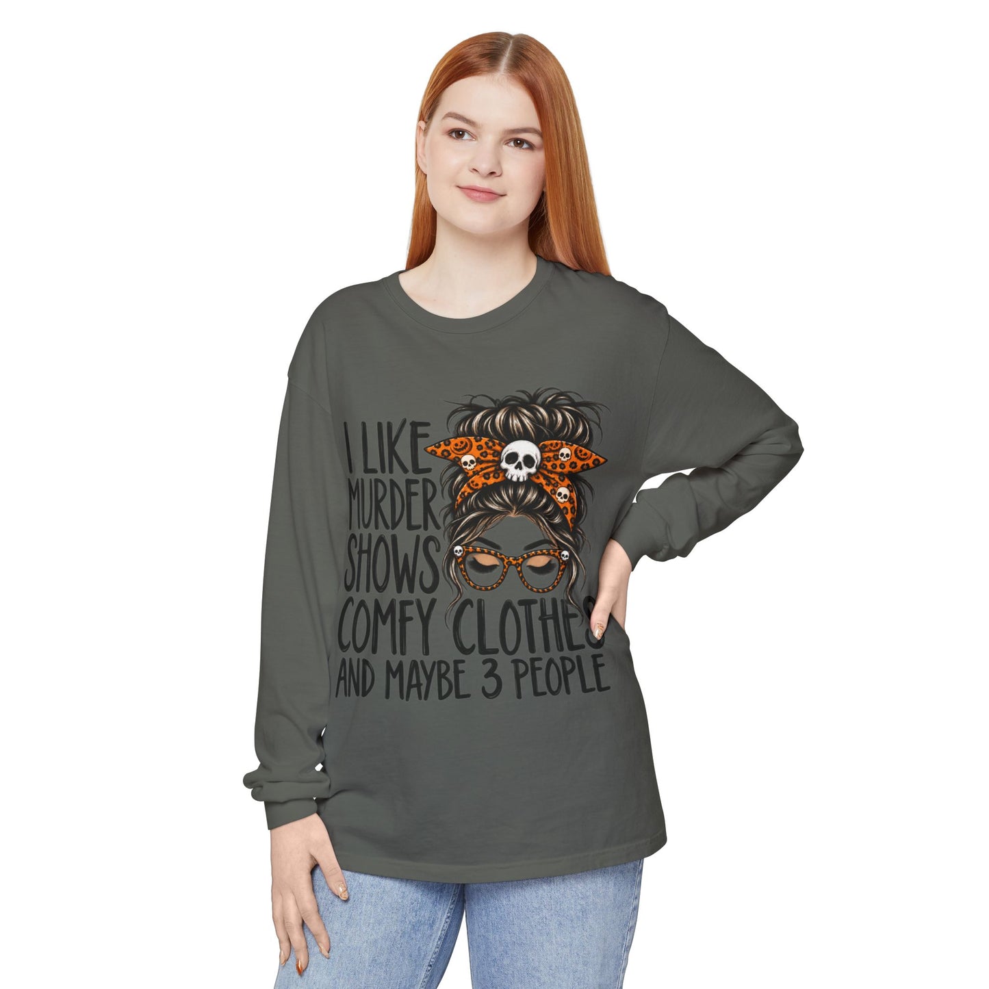 Long Sleeve Tee — I Like Murder Shows, Comfy Clothes & Maybe 3 People Graphic