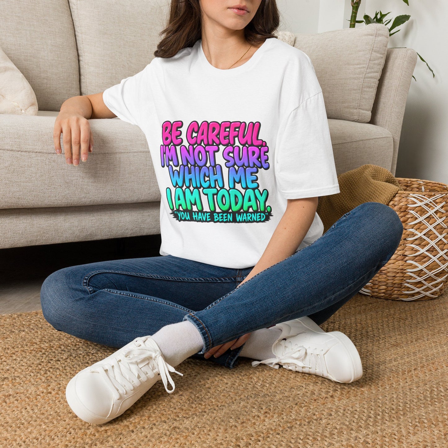 Be Careful I'm Not Sure Which Me I Am Today T-Shirt